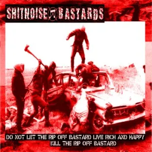 Pochette de DO NOT LET THE RIP OFF BASTARD LIVE RICH AND HAPPY, KILL THE RIP OFF BASTARD de Shitnoise Bastards