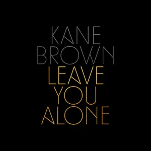 Pochette de Leave You Alone de Kane Brown