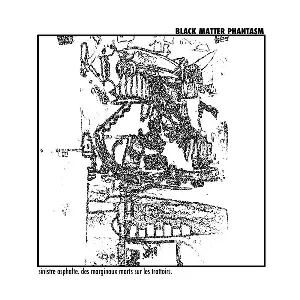 Pochette de Sinistre Asphalte. Des Marginaux Morts Sur Les Trottoirs. de Black Matter Phantasm