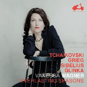 Pochette de Everlasting Seasons de Edvard Grieg - Vanessa Wagner - Jean Sibelius - Pyotr Ilyich Tchaikovsky - Mikhail Glinka