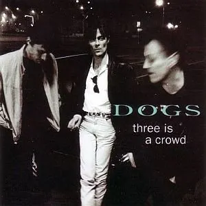 Pochette de Three Is a Crowd de Dogs
