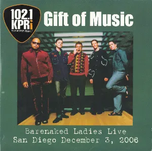 Pochette Gift of Music: Barenaked Ladies Live: San Diego, December 3, 2006