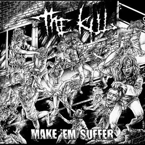 Pochette de Make 'Em Suffer de The Kill