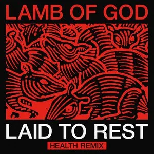 Pochette de Laid to Rest (HEALTH remix) de Lamb of God