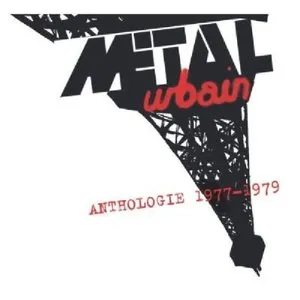 Pochette de Anthologie 1977-1979 de Métal Urbain