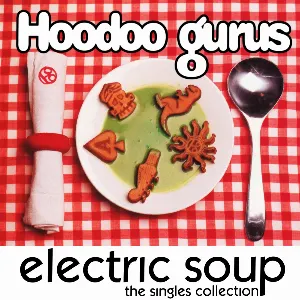 Pochette de Electric Soup: The Singles Collection de Hoodoo Gurus