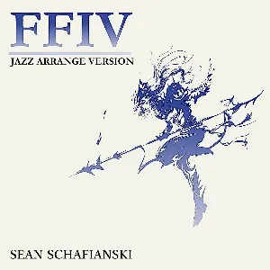 Pochette de Jazz Arrange Version: Final Fantasy IV de Sean Schafianski