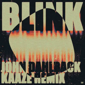 Pochette de Blink (KAAZE remix) de John Dahlbäck - Kaaze