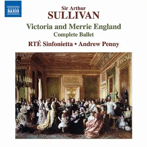 Pochette de Victoria and Merrie England (Complete Ballet) de Arthur Sullivan - RTÉ Concert Orchestra - Andrew Penny