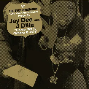 Pochette de The Beat Generation 10th Anniversary Presents: Come Get It (Where You At) de J Dilla