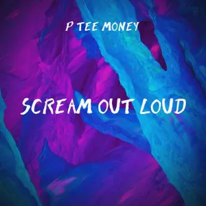 Pochette de Scream Out Loud de P Tee Money