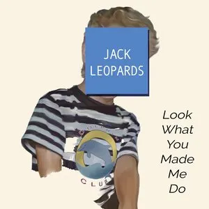 Pochette de Look What You Made Me Do de Jack Leopards & The Dolphin Club