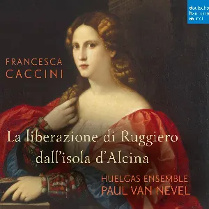 Pochette de La liberazione di Ruggiero dall’isola d’Alcina de Huelgas Ensemble - Paul Van Nevel