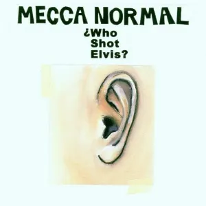 Pochette de Who Shot Elvis? de Mecca Normal