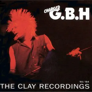 Pochette de The Clay Recordings '81-'84 de GBH