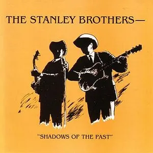 Pochette de Shadows of the Past de The Stanley Brothers