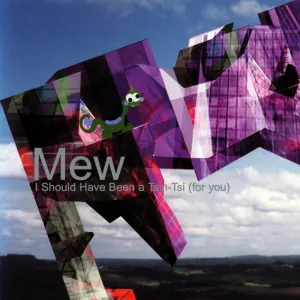 Pochette de I Should Have Been a Tsin-Tsi (For You) de Mew