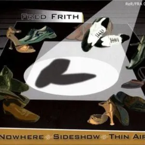 Pochette de Nowhere, Sideshow, Thin Air (Music for Dance Volume 6) de Fred Frith