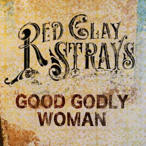 Pochette de Good Godly Woman de The Red Clay Strays