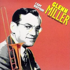 Pochette de I Got Rhythm de Glenn Miller and His Orchestra