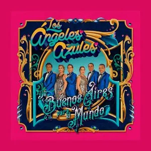 Pochette de De Buenos Aires para el mundo de Los Ángeles Azules