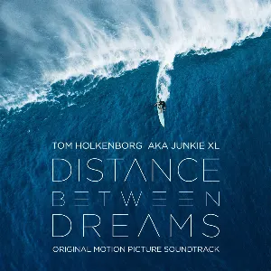 Pochette de Distance Between Dreams (Original Motion Picture Soundtrack) de Tom Holkenborg - Junkie XL