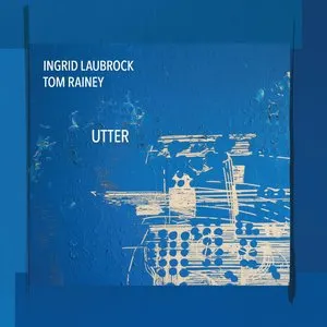 Pochette de Utter de Ingrid Laubrock - Tom Rainey