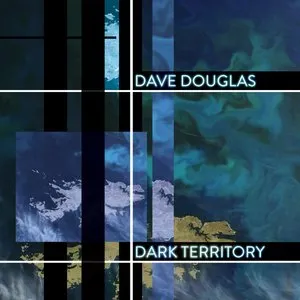 Pochette de Dark Territory de Dave Douglas