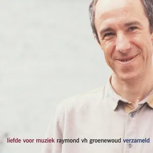Pochette de Liefde voor muziek de Raymond van het Groenewoud