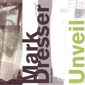 Pochette de Unveil de Mark Dresser