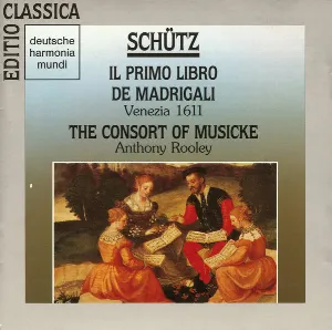 Pochette de Il Primo Libro De Madrigali (Venezia 1611) de The Consort of Musicke - Anthony Rooley - Heinrich Schütz