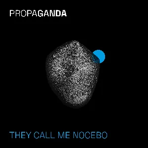 Pochette de They Call Me Nocebo de Propaganda