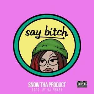 Pochette de Say Bitch de Snow tha Product