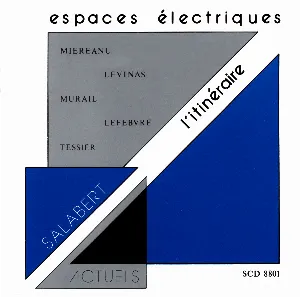 Pochette de Espaces électriques de Michaël Levinas - Tristan Murail