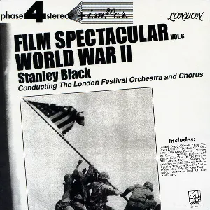 Pochette de Film Spectacular Vol. 6: World War II de London Festival Orchestra - Stanley Black - London Festival Chorus