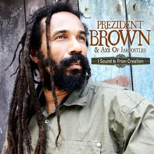 Pochette de I Sound Is From Creation de Prezident Brown