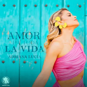 Pochette de Amor pa' toda la vida de Adriana Lucía
