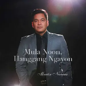 Pochette de Mula Noon, Hanggang Ngayon de Martin Nievera