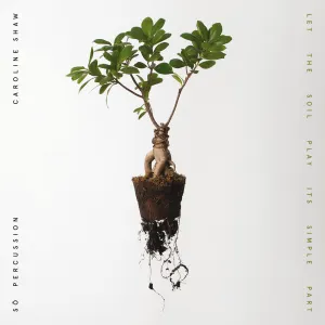 Pochette de Let the Soil Play Its Simple Part de Sō Percussion - Caroline Shaw