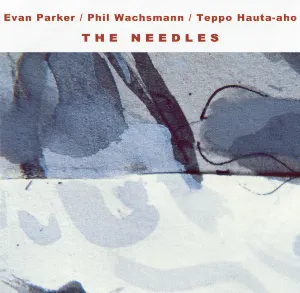 Pochette de The Needles de Evan Parker - Philipp Wachsmann