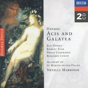 Pochette de Acis & Galatea de George Frideric Handel - Benjamin Luxon - Robert Tear - Sir Neville Marriner - Academy of St Martin in the Fields - Philip Langridge