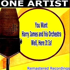 Pochette de You Want HARRY JAMES & HIS ORCHESTRA Well, Here It Is! de Harry James
