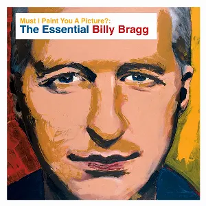 Pochette Must I Paint You a Picture? The Essential Billy Bragg