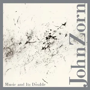 Pochette de Music and Its Double de John Zorn