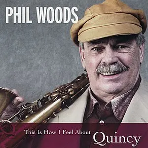 Pochette de This Is How I Feel About Quincy de Phil Woods