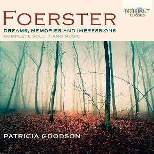 Pochette de Dreams, Memories and Impressions (Complete Solo Piano Music) de Josef Bohuslav Foerster