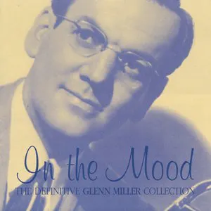 Pochette In the Mood: The Definitive Glenn Miller Collection
