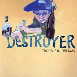 Pochette de Trouble in Dreams de Destroyer