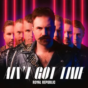 Pochette de Ain’t Got Time de Royal Republic