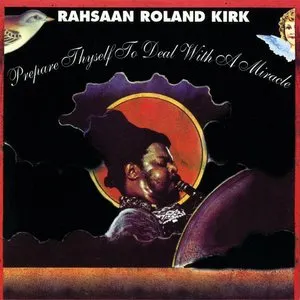 Pochette de Prepare Thyself to Deal With a Miracle de Rahsaan Roland Kirk